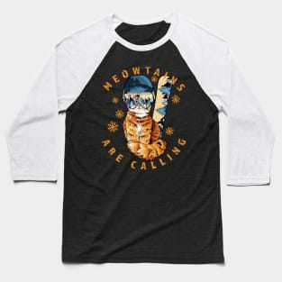 Meowtains Are Calling Cat Snowboarder Baseball T-Shirt